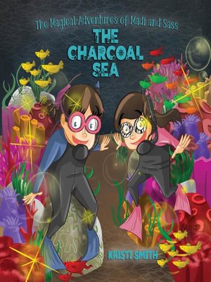 cover image of The Magical Adventures of Madi and Sass--The Charcoal Sea